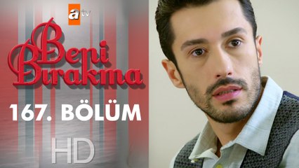 Beni Bırakma 167. Bölüm