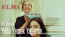 Yıldız yemek yaparsa.. - Yasak Elma 25. Bölüm