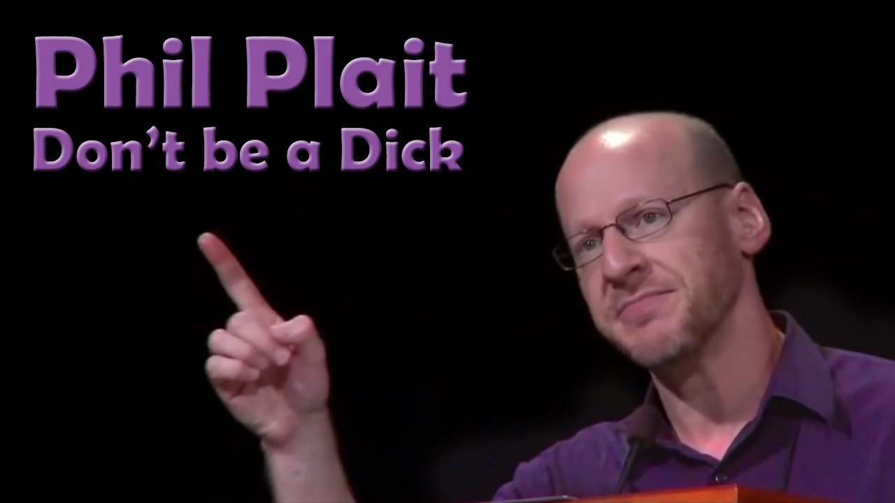 Phil Plait - Ne soyez pas un enfoiré (Don't be a dick)