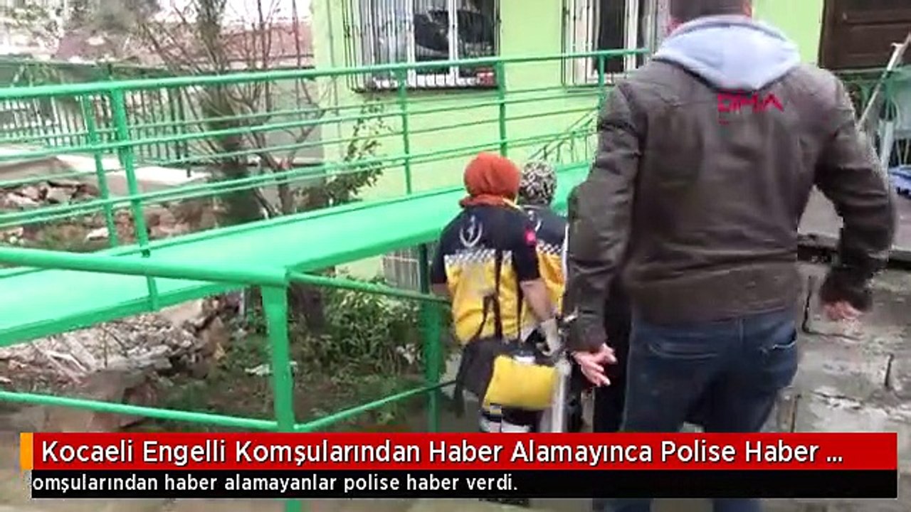 Kocaeli Engelli Komşularından Haber Alamayınca Polise Haber Verdiler
