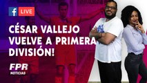 César Vallejo vuelve a primera división