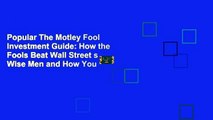 Popular The Motley Fool Investment Guide: How the Fools Beat Wall Street s Wise Men and How You