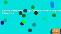 Library  Interaction Design: Beyond Human-Computer Interaction