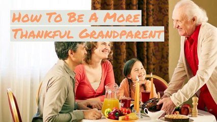 How To Be A More Thankful Grandparent