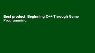 Best product  Beginning C++ Through Game Programming