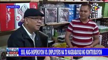 SSS nag-inspeksyon vs employers na 'di nagbabayad ng kontribusyon