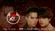 Time To Love 사랑해 __ Dylan Wang & Darren Chen [ BL Chinese ]