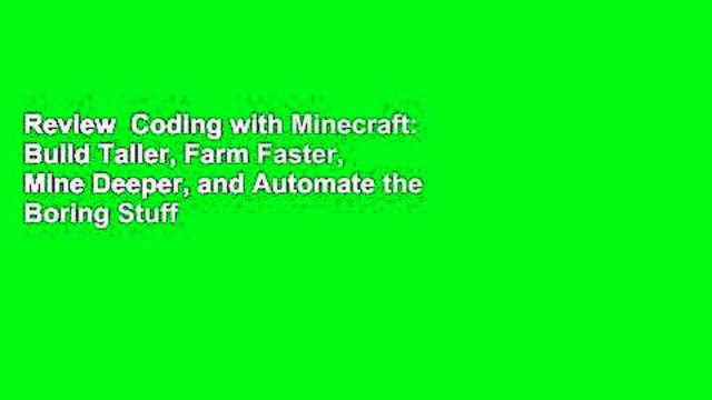 Review Coding with Minecraft: Build Taller, Farm Faster, Mine Deeper, and Automate the Boring Stuff