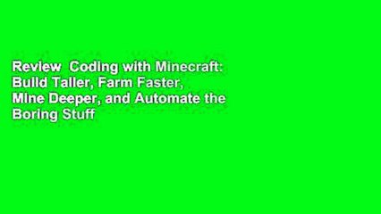 Review  Coding with Minecraft: Build Taller, Farm Faster, Mine Deeper, and Automate the Boring Stuff