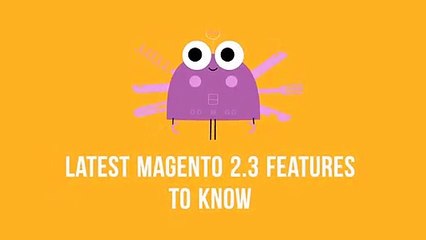 Magento 2.3 Brings in Amazing New Features to Explore