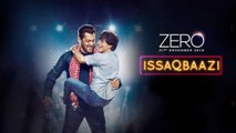Zero Song : Issaqbaazi Video Song Out | Shahrukh Khan | Salman Khan | Katrina Kaif | Anushka Sharama