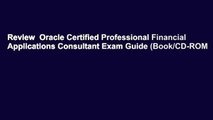 Review  Oracle Certified Professional Financial Applications Consultant Exam Guide (Book/CD-ROM