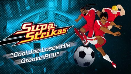Supa Strikas - S03e32 - Joe Cool verliert seinen Rhythmus, Part 2