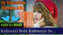 Kabootri Bole Kabootar Se DJ Remix Songs