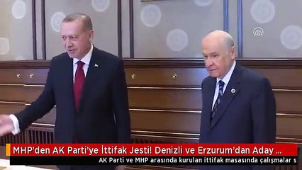 MHP'den AK Parti'ye İttifak Jesti! Denizli ve Erzurum'dan Aday Çıkarmayacak