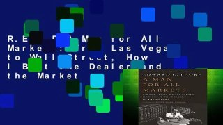 R.E.A.D A Man for All Markets: From Las Vegas to Wall Street, How I Beat the Dealer and the Market