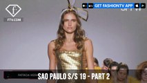 Sao Paulo Fashion Week Spring/Summer 2019 -  Part 2 | FashionTV | FTV