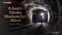 4 Aralık Dünya Madenciler Günü kutlu olsun.