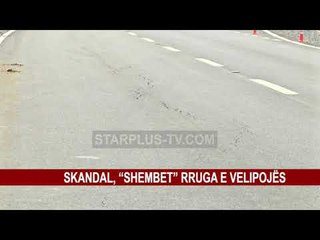SKANDAL, “SHEMBET” RRUGA E VELIPOJËS