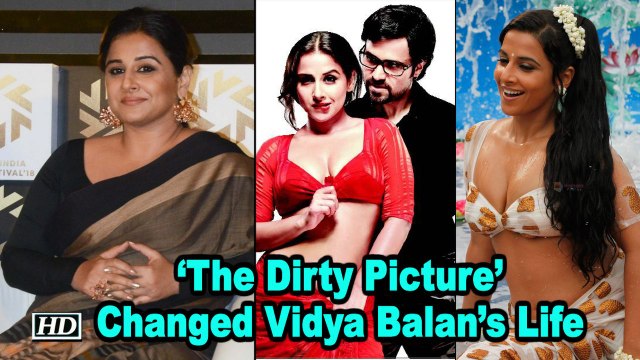 ‘The Dirty Picture’ Changed Vidya Balan’s Life Forever