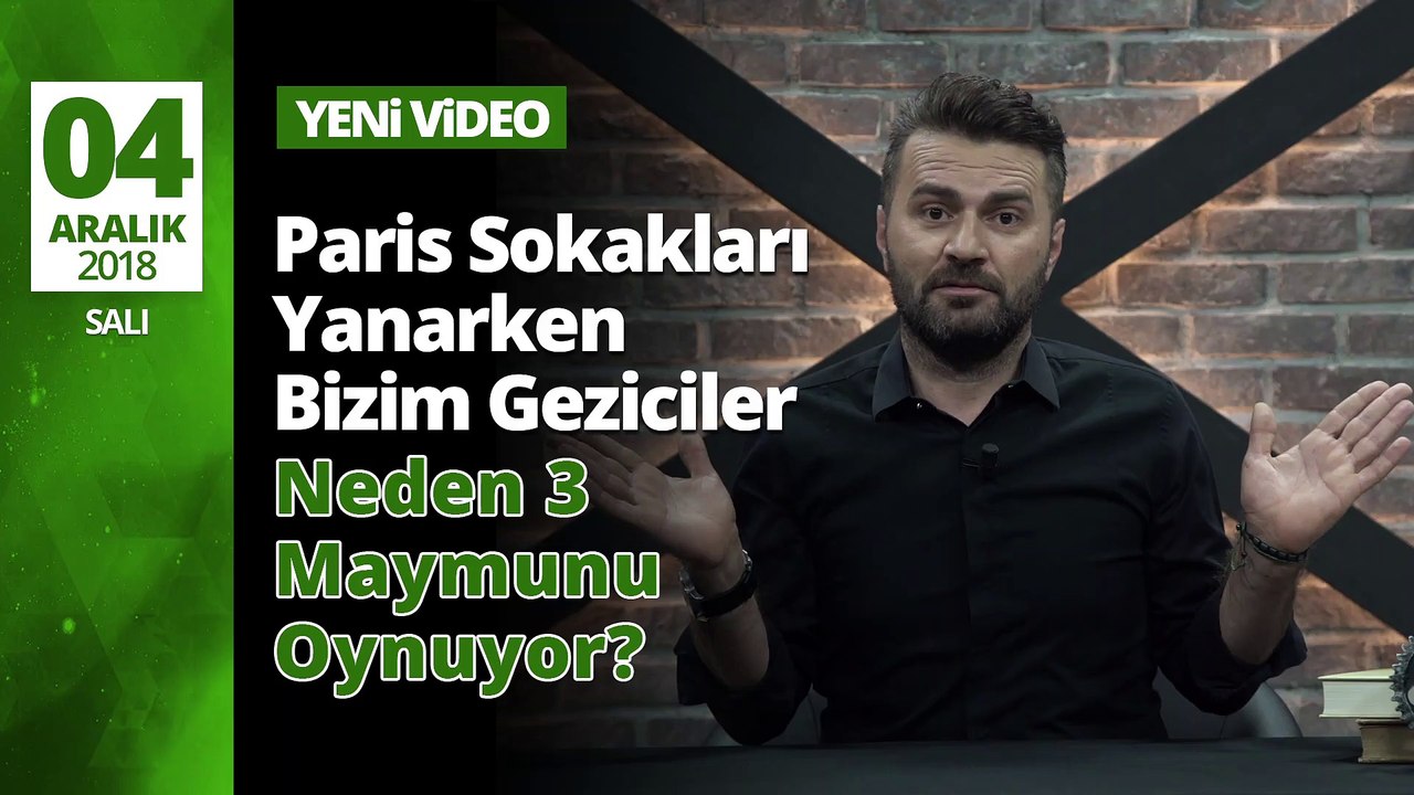 PARİS SOKAKLARI YANARKEN BİZİM GEZİCİLER NEDEN 3 MAYMUNU OYNUYOR?