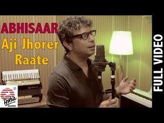 Aji Jhorer Raate- Full Video Song | Abhisaar | Rupankar  Bagchi | Tagore Song