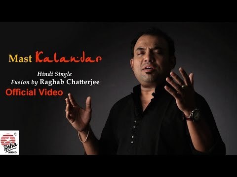 Mast Kalandar- Full Video | Raghab Chatterjee | Hindi Fusion single