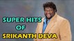 Srikanth Deva Super Hit Tamil Songs - All Time Hit Songs - Tamil Video Songs