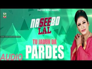 Tu Jadon Da Pardes | Naseebo Lal | (Audio Song) | Hit Punjabi Songs | Finetone