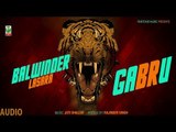 Gabhru | Balwinder Lasara | Joti Dhillon | (Full Audio Song) | New Punjabi Songs 2017 | Finetone