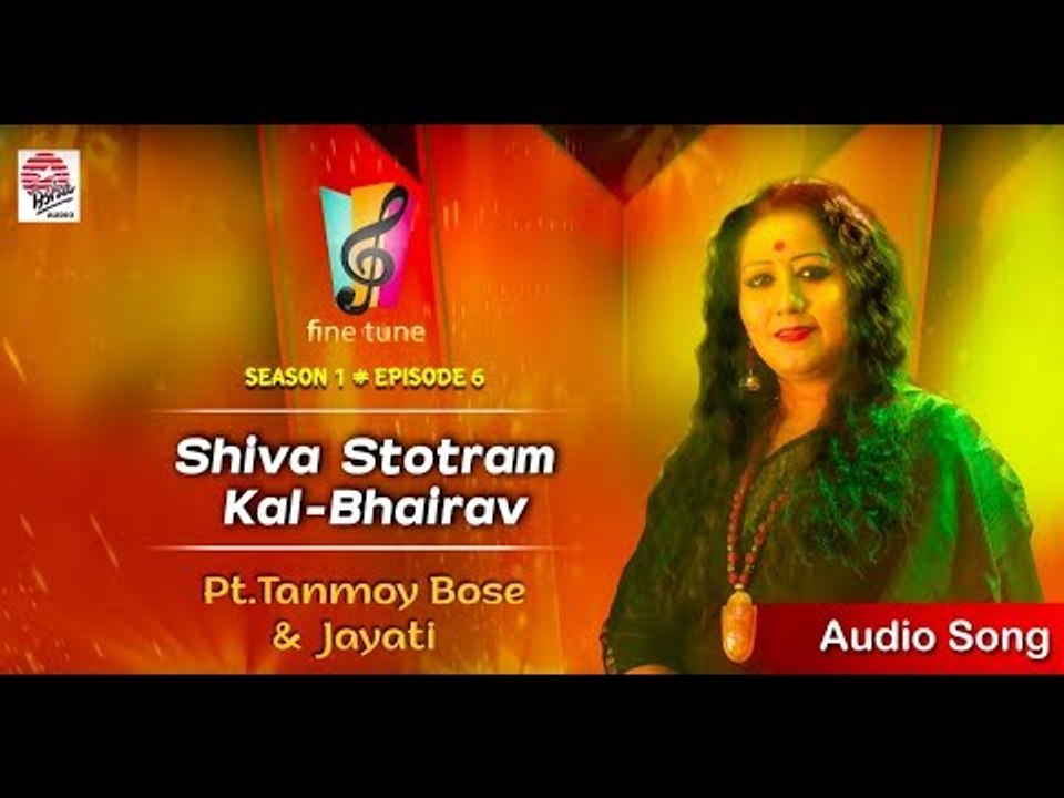 Shiva Stotram Kal-Bhairav - Audio Song | Pt. Tanmoy Bose | Jayati | Fine Tune Season 1