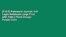 [P.D.F] Password Journal: 6x9 Login Notebook Large Print with Tabs | Floral Design Purple Color