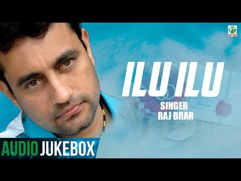 Raj Brar | (Ilu Ilu Full Album) | (Audio Jukebox) | SuperHit Punjabi Songs | Finetone