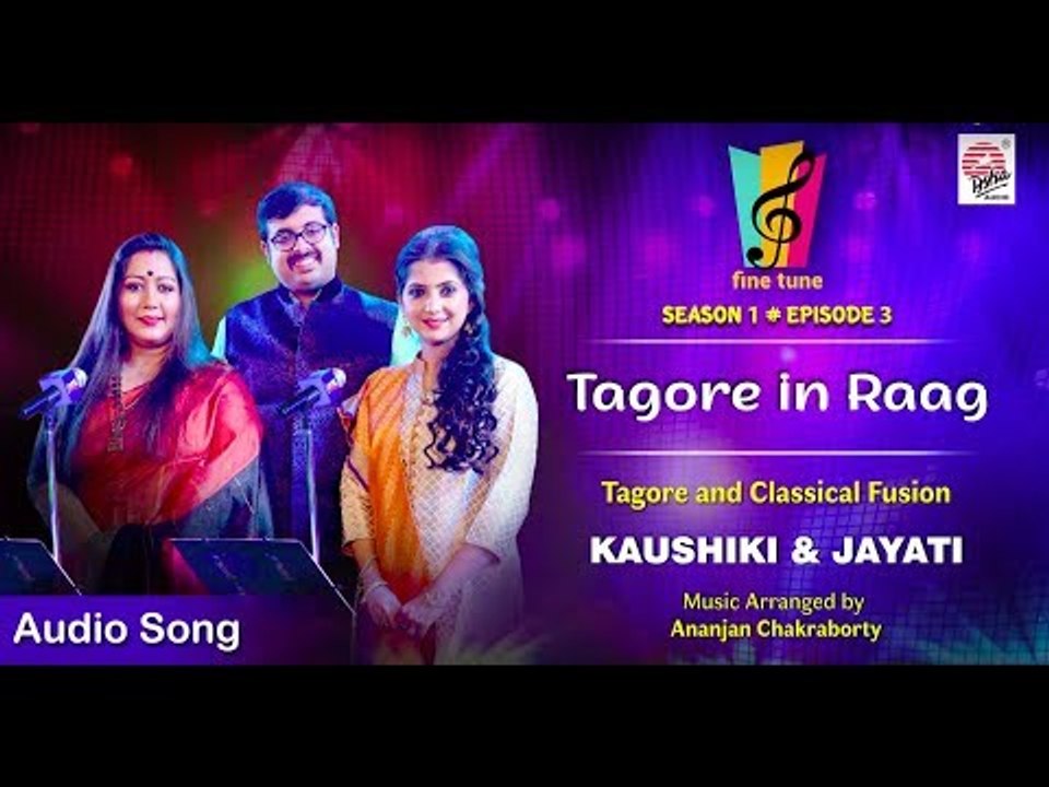 Tagore in Raag  Audio Song| Kaushiki & Jayati | Fine Tune Season 1 | Classical & Tagore Fusion