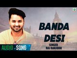 Banda Desi | Raj Ranjodh | (Full Audio Song) | Latest Punjabi Songs 2018 | Finetone