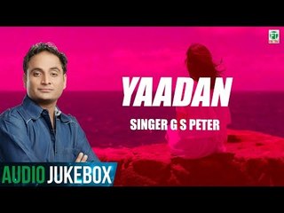 G S Peter | Yaadan | Full Songs | (Audio Jukebox) | Latest Punjabi Songs 2018 | Finetone