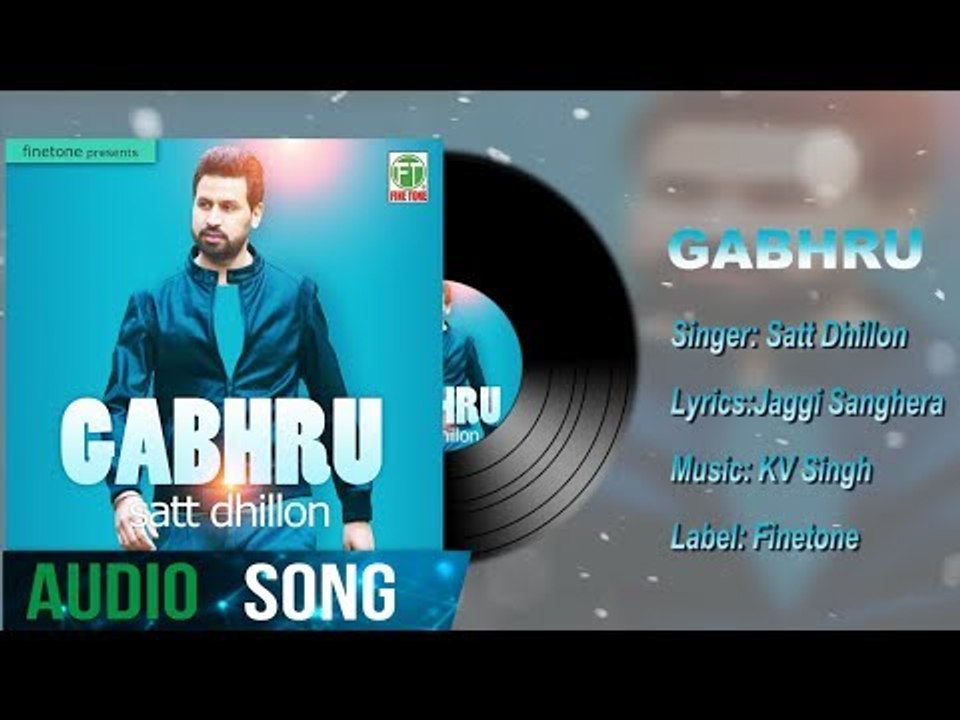 Gabhru | Full Audio Song | Satt Dhillon | Latest Punjabi Songs 2018 | Finetone