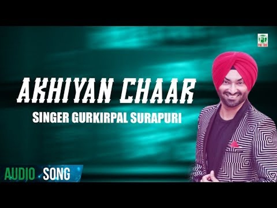 Akhiyan Chaar | Gurkirpal Surapuri | Full Audio Song | Latest Punjabi Songs 2018 | Finetone