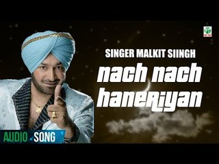 Nach Nach Haneriyan | Malkit Singh | Latest Punjabi Song 2018 | Finetone Music