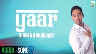 Yaar (Full Audio Song) | Gabrroo | Bukan Jatt | Latest Punjabi Song 2018 | Finetone Music