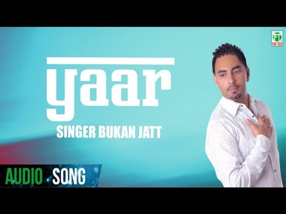 Yaar (Full Audio Song) | Gabrroo | Bukan Jatt | Latest Punjabi Song 2018 | Finetone Music
