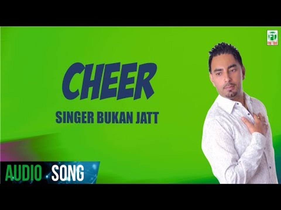 Cheer (Full Audio Song) | Gabrroo | Bukan Jatt | Latest Punjabi Song 2018 | Finetone Music