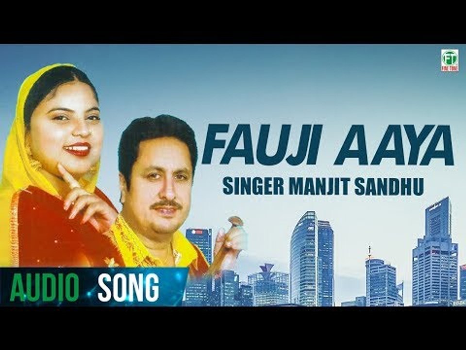 Fauji Aaya | Manjit Sandhu | Biba Kulwant Kaur | Latest Punjabi Song 2018 | Finetone Music