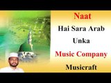 Hai Sara Arab Unka  || Naat || Audio || Musicraft