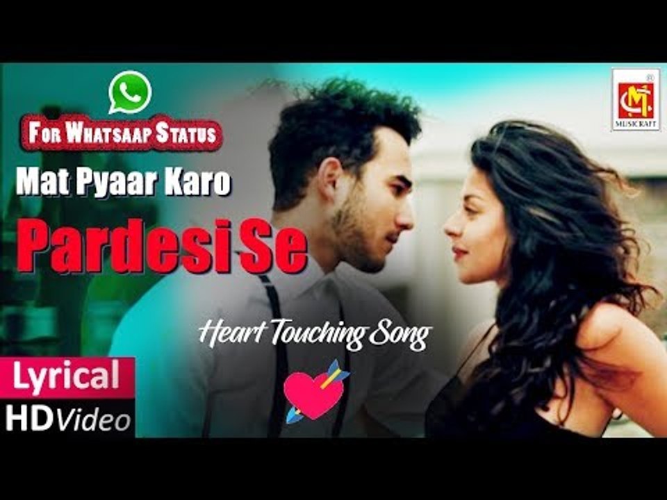 (Whatsaap Status )मत प्यार करो परदेसी से || Mat Pyar Karo Pardesi Se || With Lyrics ||  || Musicraft