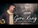 G Khan ft Garry Sandhu | Gora Rang (Full Video) | Latest Punjabi Song 2018