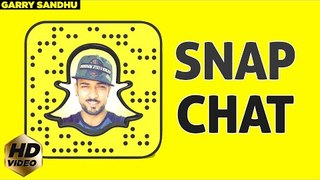 GARRY SANDHU  | SNAPCHAT (Full Video) | Latest Song 2018