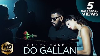 LETS TALK (DO GALLAN ) | Full Video | GARRY SANDHU | Latest Punjabi Song 2018