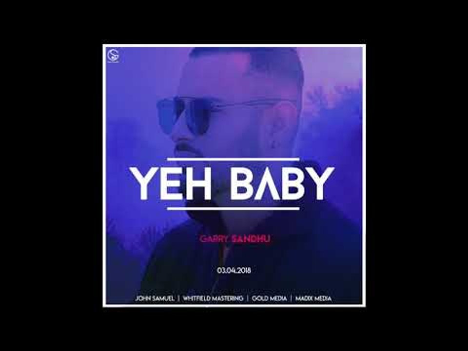 Yeh Baby (AUDIO SONG) Garry Sandhu | Latest Punjabi Song 2018