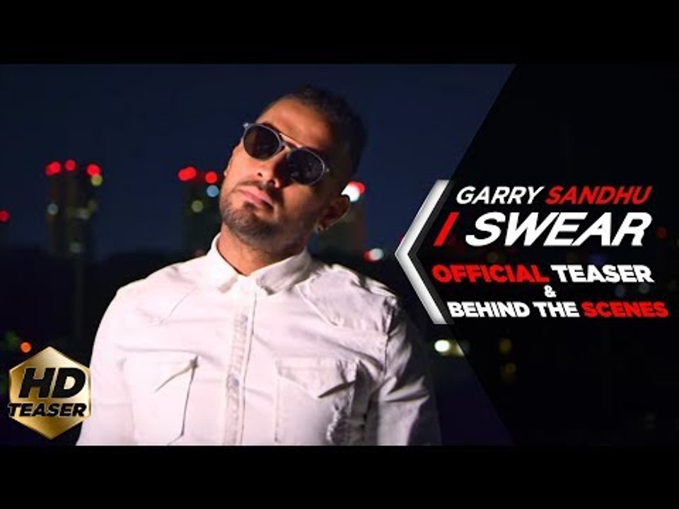 I SWEAR | GARRY SANDHU ( OFFICIAL TEASER & BEHIND THE SCENE )